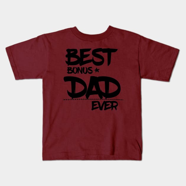 BEST BONUS DAD EVER Kids T-Shirt by AwesomeHumanBeing